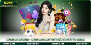 Sảnh SA Casino – Đỉnh Cao Giải Trí Trực Tuyến Tại QQ88